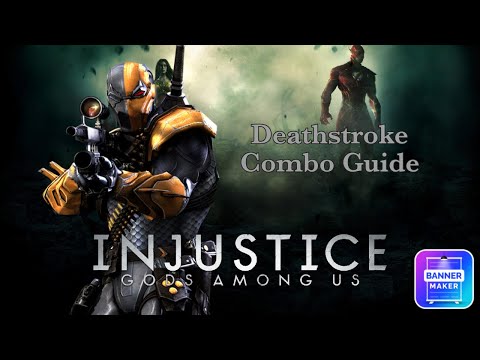 Injustice Gods Among Us - Deathstroke Combo Guide