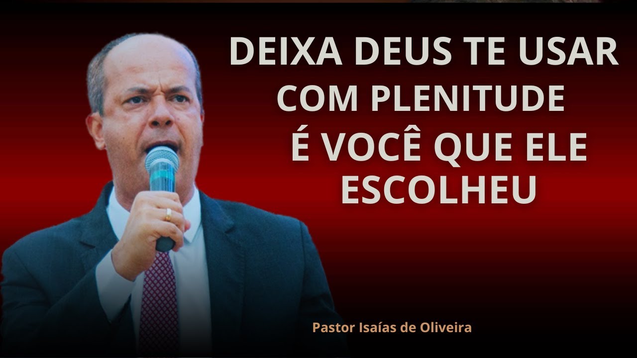 Pregação: NÃO TEMAS! DEIXA DEUS TE USAR COM PLENITUDE | Pr. Isaías de Oliveira✔️