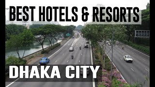 Best Hotels and Resorts in Dhaka City, Bangladesh
