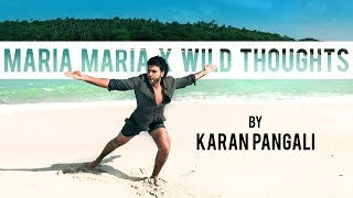 Wild Thoughts X Maria Maria Rihanna, Bryson Tiller &amp; Santana | Dance Cover | Karan Pangali