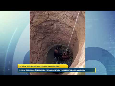PM SALVA CRIANÇA QUE CAIU EM POÇO NO SUL DO PARÁ