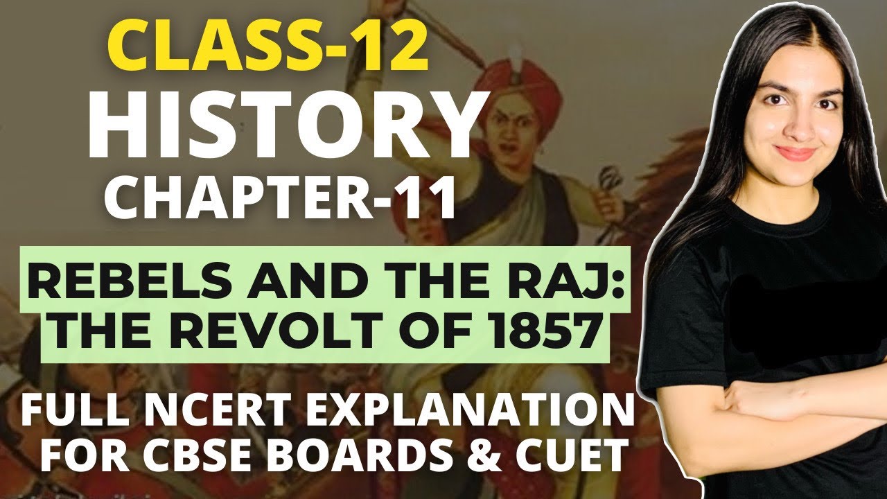Class 12 History Chapter-11 Rebels and the Raj: Revolt of 1857 Full NCERT Explanation CBSE & CUET