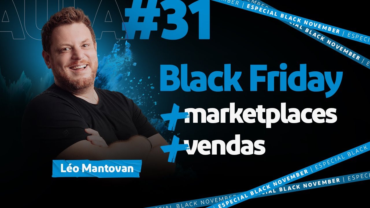 Aula #31 Como usar a Black Friday dos marketplaces para multiplicar as vendas | Léo Mantovan