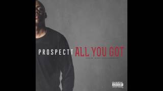 Prospectt  - All You Got (Clean Version)