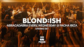 BLOND:ISH - Abracadabra Every Wednesday @ Pacha Ibiza Opening (Full Set 2025)