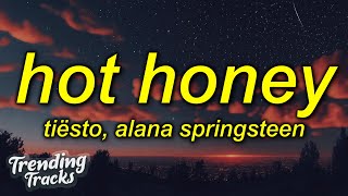 Tiësto &amp; Alana Springsteen - Hot Honey (Lyrics)