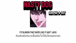 [Thaisub] Nasty Dog -SIR MIX-A-LOT คำแปลไทย *มีคำหยาบ