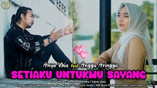 Download lagu SETIAKU UNTUKMU SAYANG - ANYA VHIA feat ANGGA ARINGGA [ ] mp3