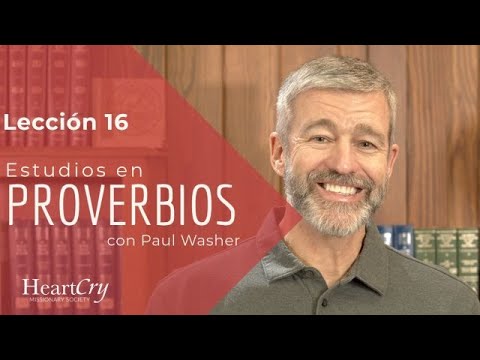 Estudios en Proverbios: Lección 16 | Paul Washer