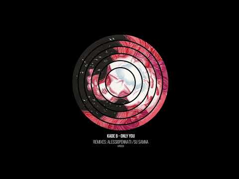 Kade B - Only You (SU SANNA Remix)  [ Melodic Techno / Progressive House ]