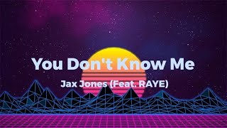 You Don&#39;t Know Me - Jax Jones (Feat. RAYE) | Lyrics Video (Clean Version)