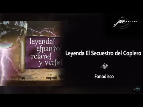 Leyenda El Secuestro del Coplero - Leyendas, espantos, relatos y Versos -  (FD)