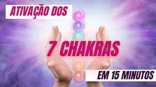 Ativação dos 7 Chakras em 15 minutos