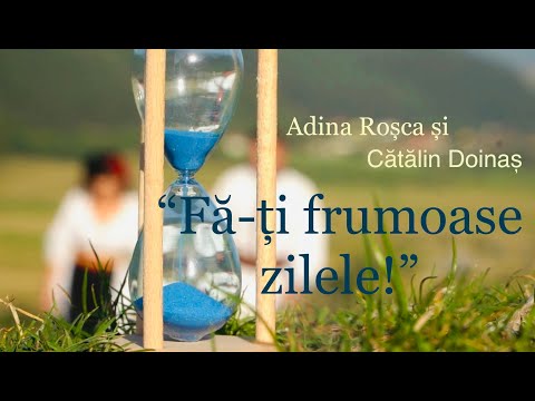 Adina Roșca și Cătălin Doinaș - Fă-ți frumoase zilele !
