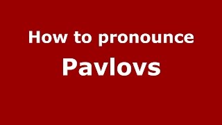 How to pronounce Pavlovs
