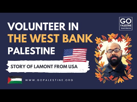 Go Palestine Story of Lamont - Volunteer in the West Bank Program