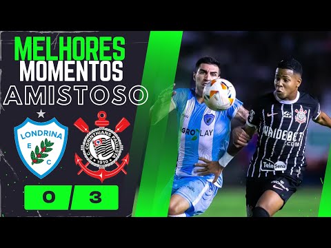 LONDRINA 0x3 CORINTHIANS | AMISTOSO | MELHORES MOMENTOS