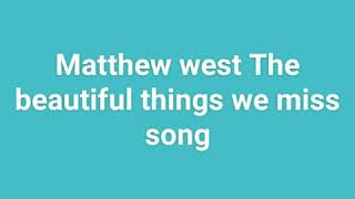 matthew west the beautiful things we miss song