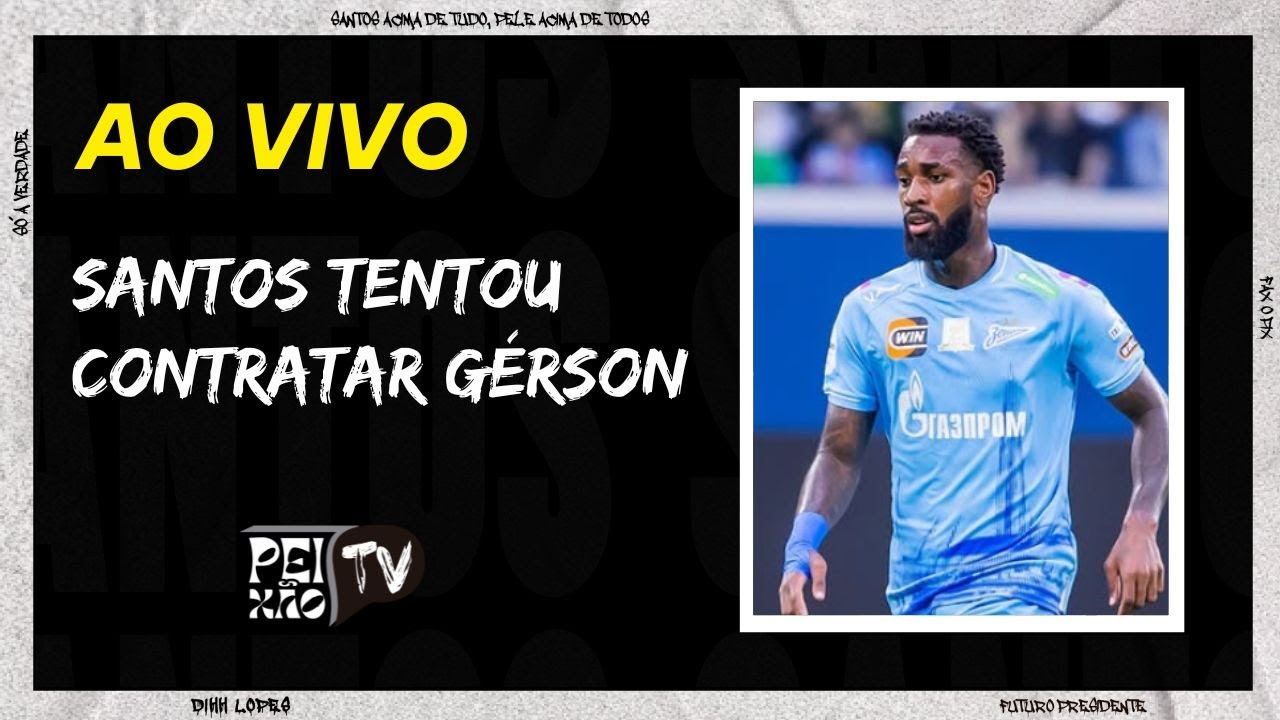 SANTOS TENTOU CONTRATAR GÉRSON