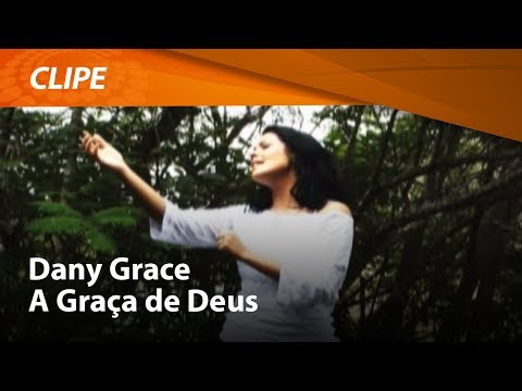 Dany Grace - A Graça de Deus [ CLIPE OFICIAL ]