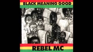 Rebel MC - Black meaning good (Full album - HQ CD Rip)