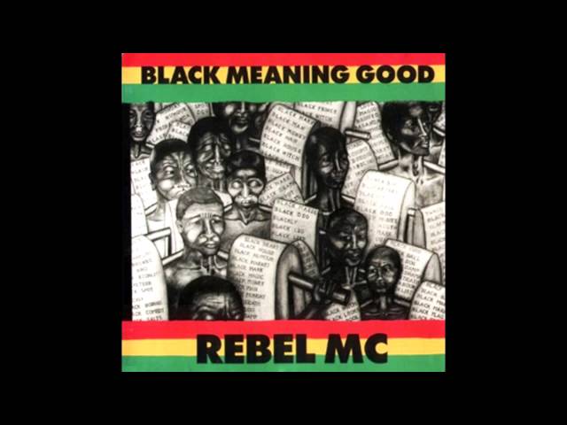 Rebel MC - Black Meaning Good
