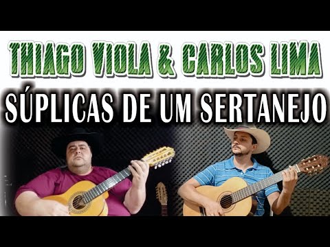 SÚPLICAS DE UM SERTANEJO - THIAGO VIOLA & CARLOS LIMA
