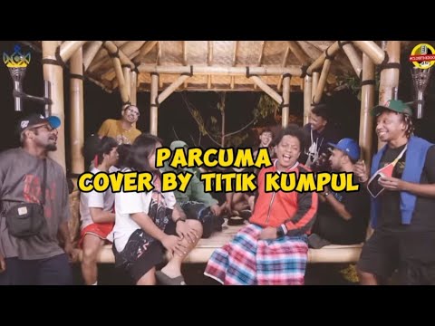 "PARCUMA"   COVER BY WARGA TITIK KUMPUL |#abdurarsyad #ariekriting #mamatalkatiri #prazteguh #fyp