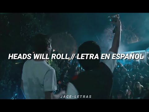 HEADS WILL ROLL - YEAH YEAH YEAHS (Sub español)