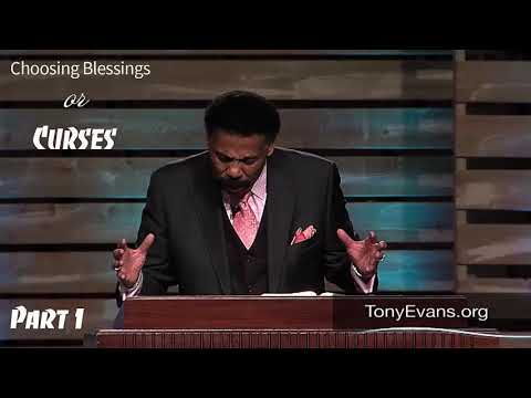 Dr. Tony Evans | Mar 25, 2019. Choosing Blessings or Curses. Part 1