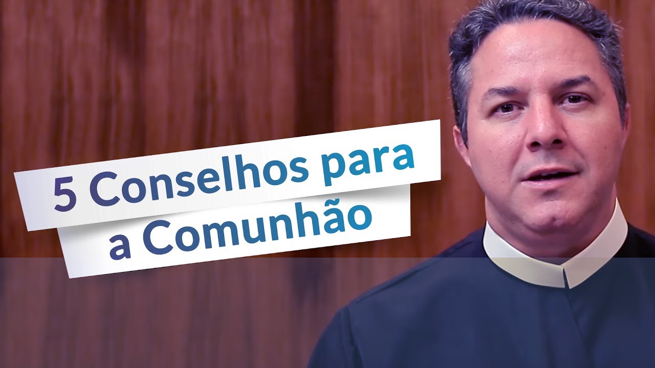 5 conselhos para o momento da Comunhão