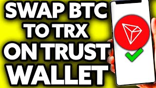 How To Swap BTC (Bitcoin) to TRX (TRON) in Trust Wallet (EASY!)
