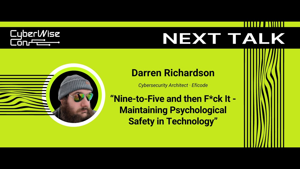 Darren Richardson: Nine-to-Five and then F*ck It - Maintaining Psychological Safety in Technology