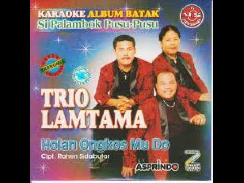 TRIO LAMTAMA-HOLAN ONGKOS MU DO