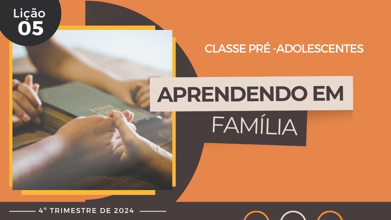 EBD Lição 5 - Pré-Adolescentes | Aprendendo em Família (11 e 12 anos) 4ºTrimestre 2024