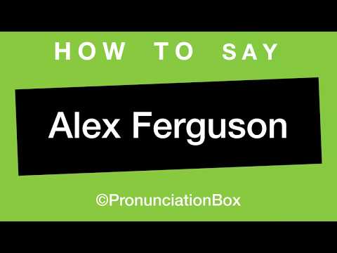 How To Say and Pronounce Alex Ferguson
