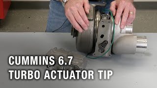 Cummins 6.7 Turbo Actuator Tip | Tech Tip