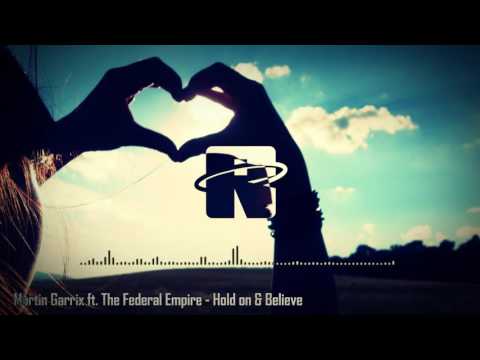 Martin Garrix ft. The Federal Empire - Hold on & Believe