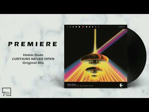 PREMIERE: Hobin Rude - Curtains Never Open (Original Mix) [LATE NIGHT MUSIC]