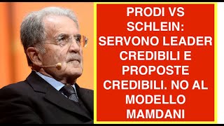 PRODI VS SCHLEIN: SERVONO LEADER CREDIBILI E PROPOSTE CREDIBILI. NO AL MODELLO MAMDANI