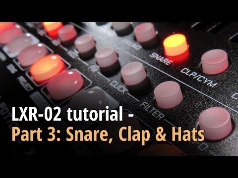 LXR-02 tutorial - Part 3: Snare, clap and hats