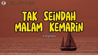 tak seindah malam kemarin | d&#39;bagindas | lirik lagu