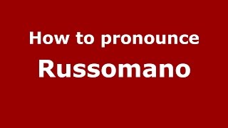 How to pronounce Russomano
