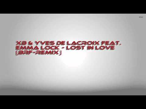 XB & Yves De Lacroix feat.  Emma Lock - Lost In Love (BRF-Remix)