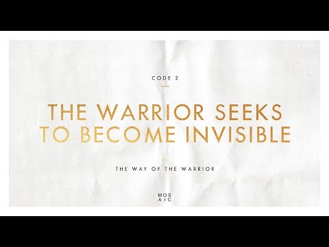 CODE 2: THE WARRIOR SEEKS TO BECOME INVISIBLE | The Way of the Warrior - Erwin Raphael McManus