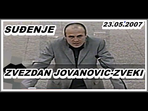 ZVEZDAN JOVANOVIĆ-ZVEKI(49) SUĐENJE  23.05.2007