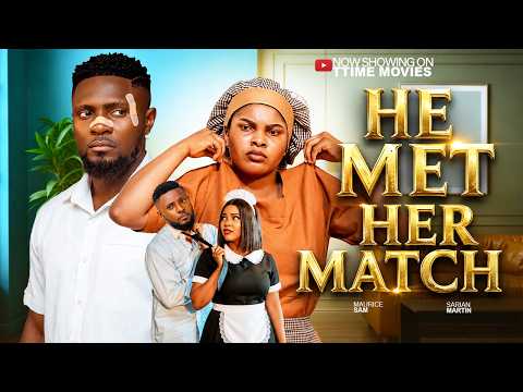 HE MET HER MATCH - MAURICE SAM, SARIAN MARTINS - Latest 2026 Nigerian Full Movies