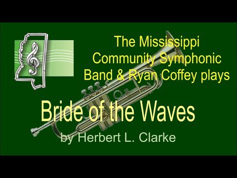 Bride Of The Waves - by Herbert L Clarke - Perf by the MCSB feat Ryan Coffey
