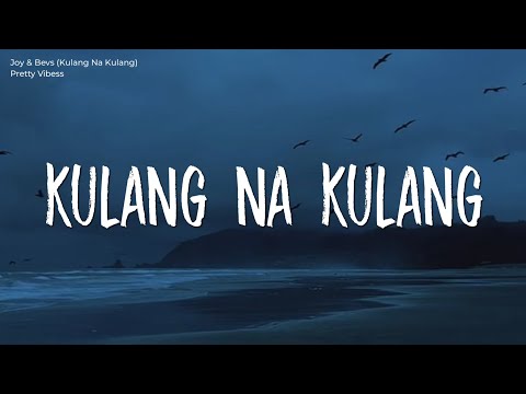 Joy & Bevs - Kulang Na Kulang (Renegade Rock Version) [Lyrics]