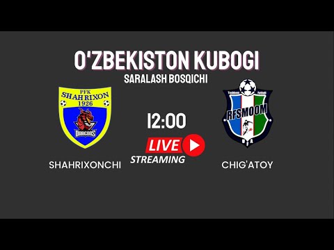 Ўзбекистон кубоги саралаш: Шахрихончи - Чиғатой. Жонли эфир. 1-босқич